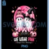 in October We Wear Pink Ghost Witch PNG, Breast Cancer Awareness PNG