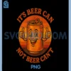 Its Beer Can Not Beer Cant Retro PNG, Vintage Drinking Humor PNG