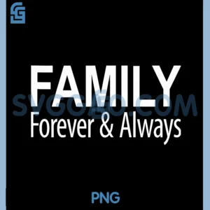 Family Forever & Always PNG, Family PNG