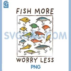 Fish More Worry Less PNG, Funny Fishing Fisherman PNG