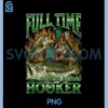 Full Time Hooker Funny PNG, Offensive Fishing Meme Bootleg PNG