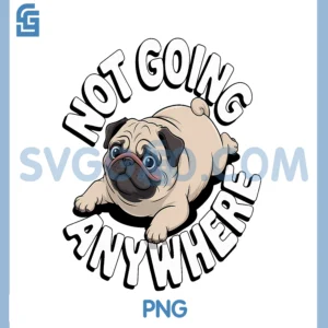 Not Going Anywhere Funny PNG, Dog Lazy Pug PNG