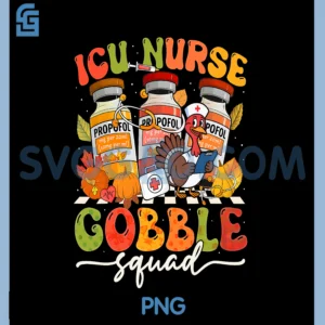 Thanksgiving ICU Nurse PNG, Gobble Squad PNG, Fall Scrub PNG