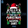 This is My It's Too Hot for Ugly PNG, Christmas PNG