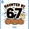 Haunted By 67 Halloween SVG, Spooky Ghost & Pumpkin SVG