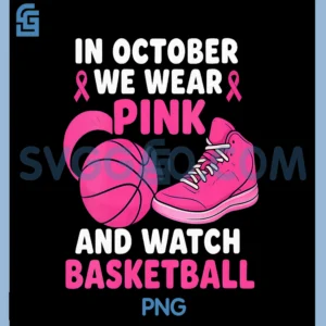 In October We Wear Pink Basketball PNG, Breast Cancer Awareness PNG