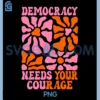 Floral Democracy Needs Your PNG, Courage Pro Democracy Resistance PNG