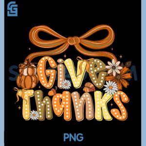 Give Thanks Thanksgiving PNG, Coquette Bow Floral PNG