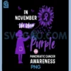 In November We Wear Purple PNG, Pancreatic Cancer Awareness PNG