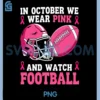 in October We Wear Pink PNG, Football Breast Cancer PNG