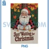 Just Waiting for Christmas PNG, Christmas Fan PNG
