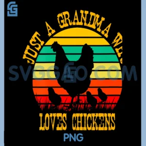 Grandma Chicken Lover PNG, Just A Grandma Who Loves Chickens PNG