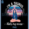 Im A Taurus Zodiac Sign PNG, Taurus Horoscope PNG, Taurus Birthday PNG