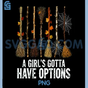 A Girls Gotta Have Options PNG, Funny Witches Broom Halloween PNG