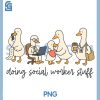 Cute Goose Doing PNG, Social Worker Stuff PNG, Mental Health Worker PNG