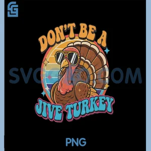 Dont Be a Jive Turkey PNG, Funny Retro Thanksgiving PNG, Quote Design PNG