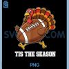 Thanksgiving Turkey Football PNG, Tis The Season PNG, Funny Clipart PNG