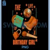 The Life of A Birthday Girl PNG, Funny Birthday Party PNG 1 The Life of A Birthday Girl PNG, Funny Birthday Party PNG