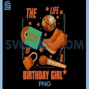 The Life of A Birthday Girl PNG, Funny Birthday Party PNG