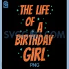 The Life of A Birthday Girl PNG, Funny Birthday Party PNG