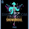 The Life of A Showghoul Retro PNG, Halloween Show Skeleton Girl PNG