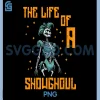 The Life of A Showghoul Skeleton PNG, Funny Halloween PNG