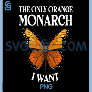 The Only Orange Monarch I Want PNG, Colorful Butterfly Lover PNG