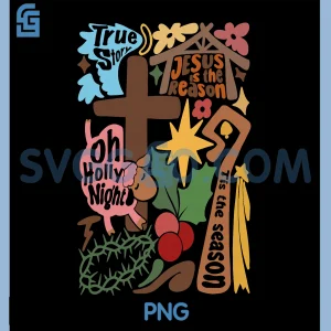 True Story Oh Holly Night PNG, Jesus is The Reason PNG, Nativity PNG