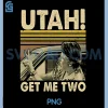 Utah Get Me Two Funny PNG, Vintage Quote Design PNG
