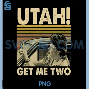 Utah Get Me Two Funny PNG, Vintage Quote Design PNG