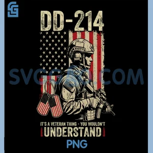 Veterans Day DD-214 PNG, Veteran Thing You Wouldn&rsquo;t Understand PNG