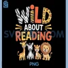 Wild About Reading PNG, Quote for Teachers and Students PNG 1 Wild About Reading PNG, Quote for Teachers and Students PNG