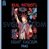 Nti Fascist Political Protest PNG, Real Patriots Fight Fascism PNG