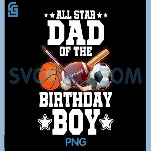 All Star Dad Of The Birthday PNG, Basketball Soccer Sport PNG