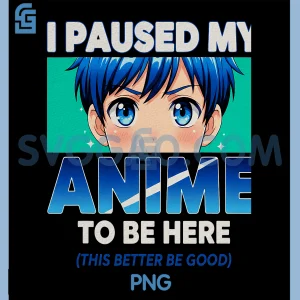 Anime I Paused My Anime PNG, to Be Here Otaku Anime PNG