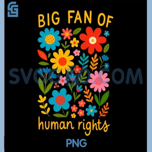 Big Fan of Human Rights PNG, Quote Retro Flowers Justice Equality PNG