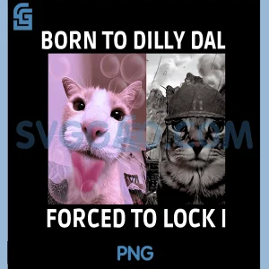 Born To Dilly Dally PNG, Forced To Lock In Cat Meme PNG