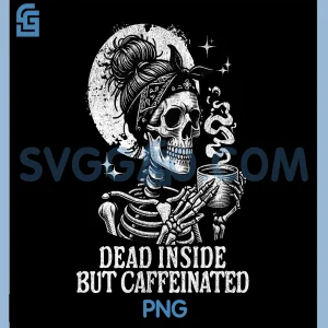 Dead Inside But Caffeinated PNG, Mom Skeleton Drink Coffee Funny PNG