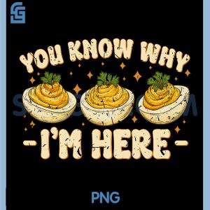 Deviled Eggs PNG, You Know Why Im Here Thanksgiving PNG