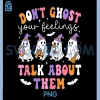 Dont Ghost Your Feelings PNG, Mental Health Awareness Halloween PNG