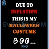 Due to Inflation PNG, This is My Halloween Costume PNG 2 Due to Inflation PNG, This is My Halloween Costume PNG