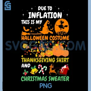 Due To Inflation This Is My PNG, Halloween, Thanksgiving, Christmas PNG