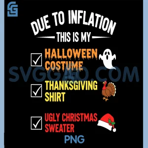 Due to Inflation This My PNG, Halloween Funny, Thanksgiving, Chrismas PNG