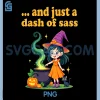 Funny and Just A Dash of Sass PNG, Halloween PNG