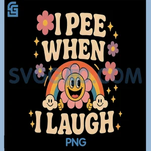 Funny Saying I Pee When I Laugh PNG, Flower Fun Pun Gag PNG