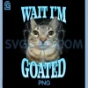 Funny Wait Im Goated PNG, Silly Cat Meme Humor PNG, Silly Cat Saying PNG