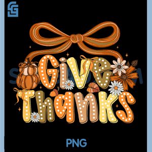 Give Thanks Thanksgiving PNG, Coquette Bow Floral PNG