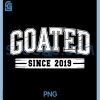 Goated Since 2019 PNG, 6th Birthday 6 Year Old Bday PNG 2 Goated Since 2019 PNG, 6th Birthday 6 Year Old Bday PNG