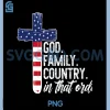 God Family Country PNG, in That Order America PNG, Flag Faith Cross PNG