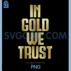 In Gold We Trust PNG, Gold PNG